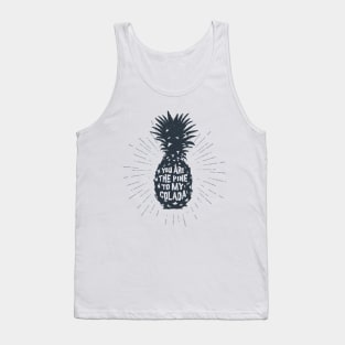 Hand Drawn Pineapple. Motivational Quote - You Are The Pine To My Colada Tank Top